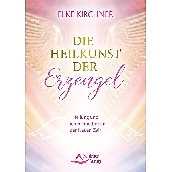 Die Heilkunst der Erzengel, Elke Kirchner