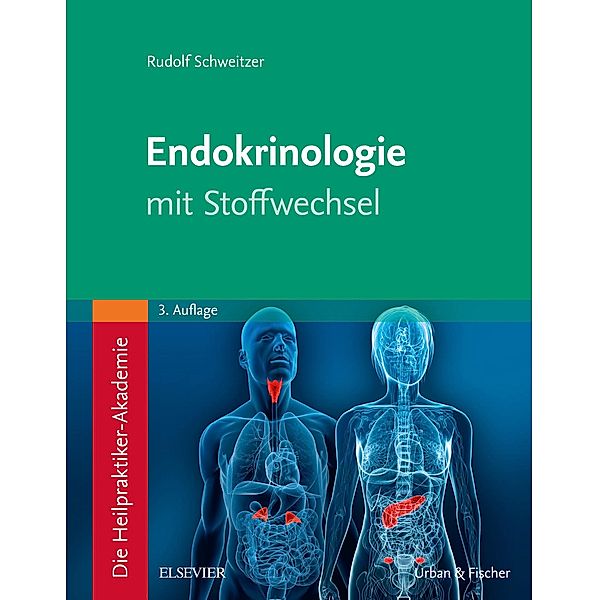 Die Heilpraktiker-Akademie. Endokrinologie mit Stoffwechsel, Rudolf Schweitzer