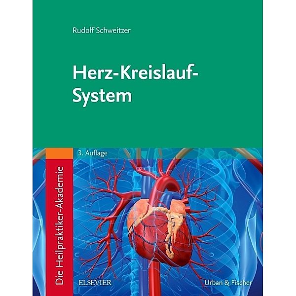 Die Heilpraktiker-Akademie. Herz-Kreislauf-System, Rudolf Schweitzer