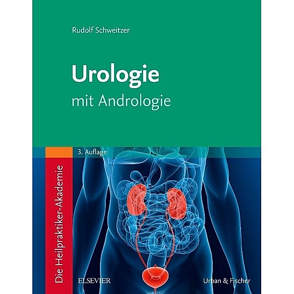 Die Heilpraktiker-Akademie. Urologie, Rudolf Schweitzer