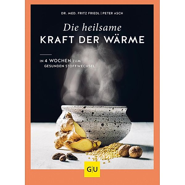 Die heilsame Kraft der Wärme, Fritz Friedl, Peter Asch