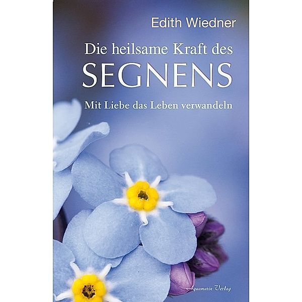 Die heilsame Kraft des Segnens, Edith Wiedner