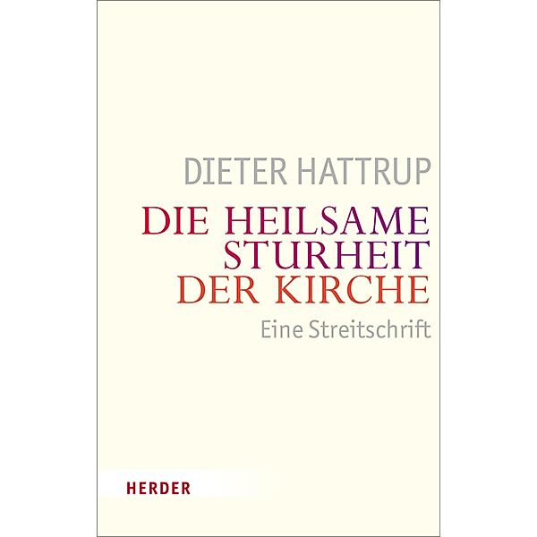 Die heilsame Sturheit der Kirche, Dieter Hattrup