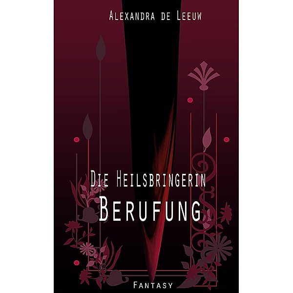 Die Heilsbringerin - Berufung / Die Heilsbringerin - Berufung Bd.1, Alexandra de Leeuw