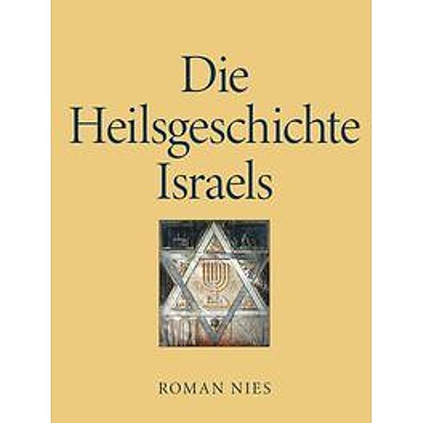 Die Heilsgeschichte Israels, Roman Nies