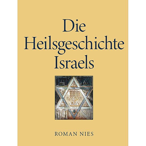 Die Heilsgeschichte Israels / Buchschmiede von Dataform Media GmbH, Roman Nies