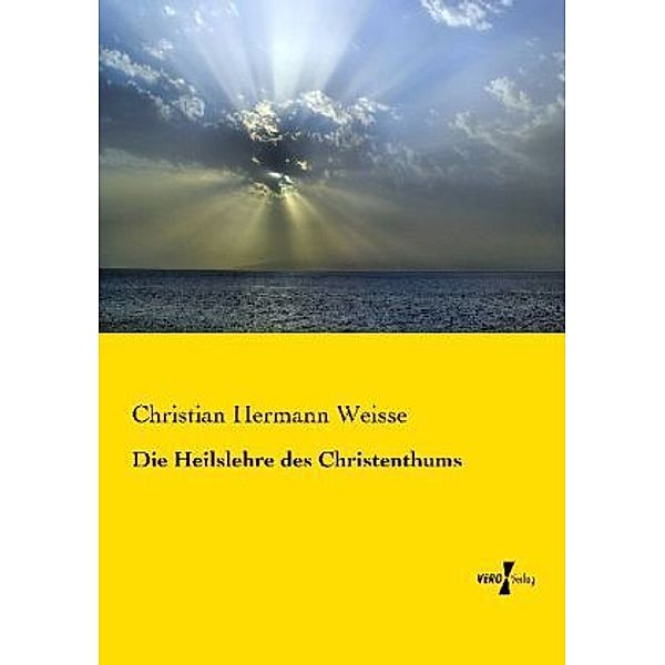 Die Heilslehre des Christenthums, Christian Hermann Weisse