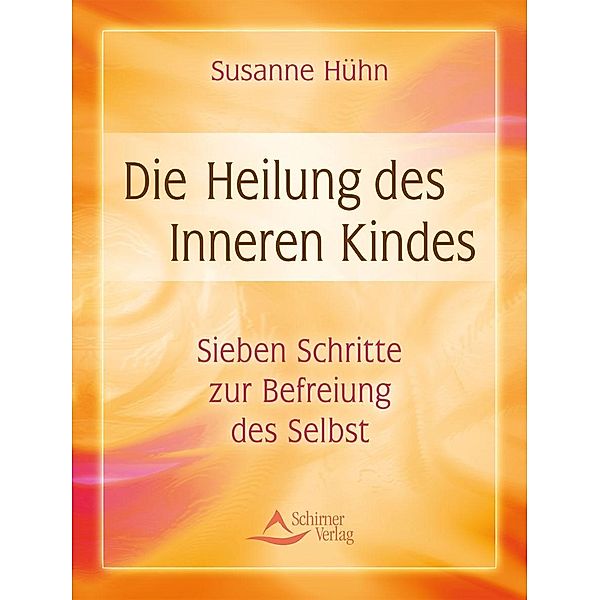 Die Heilung des inneren Kindes, Susanne Hühn