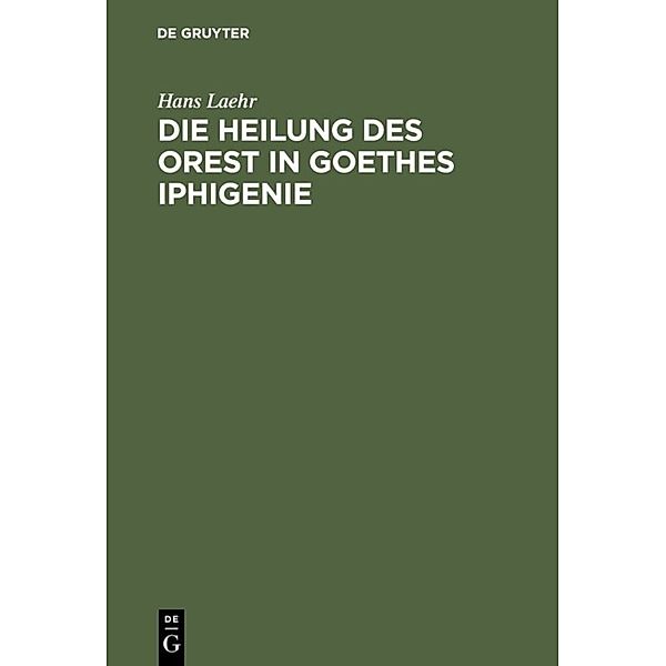Die Heilung des Orest in Goethes Iphigenie, Hans Laehr