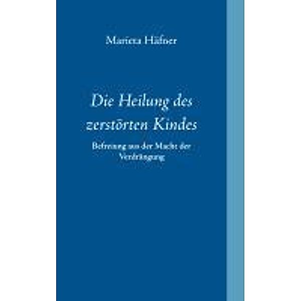 Die Heilung des zerstörten Kindes, Marieta Häfner