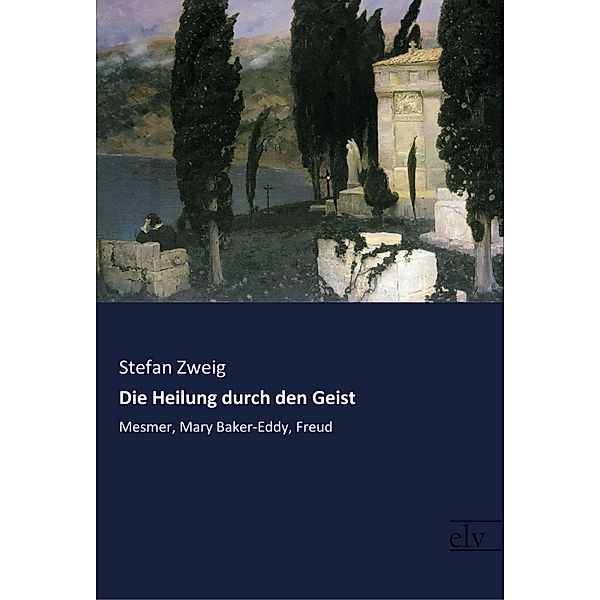 Die Heilung durch den Geist, Stefan Zweig