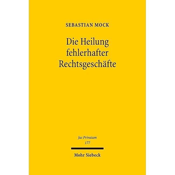 Die Heilung fehlerhafter Rechtsgeschäfte, Sebastian Mock