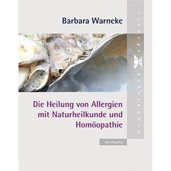 Die Heilung von Allergien mit Naturheilkunde und Homöopathie, Barbara Warneke