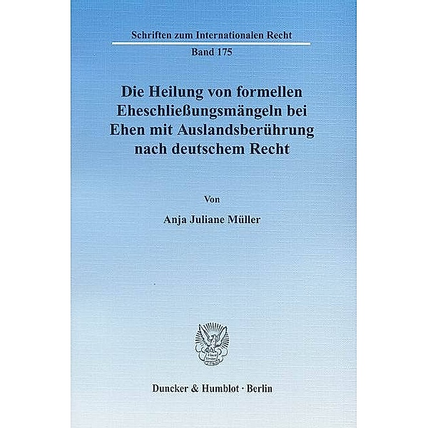 Die Heilung von formellen Eheschließungsmängeln bei Ehen mit Auslandsberührung nach deutschem Recht., Anja J. Müller