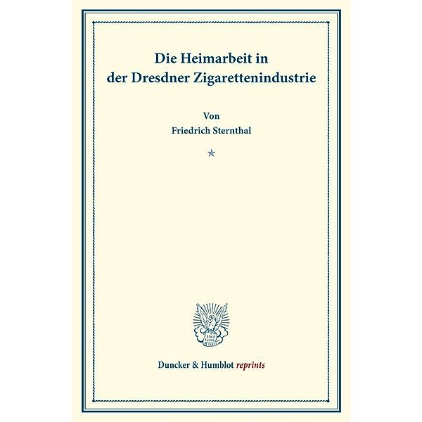 Die Heimarbeit in der Dresdner Zigarettenindustrie., Friedrich Sternthal