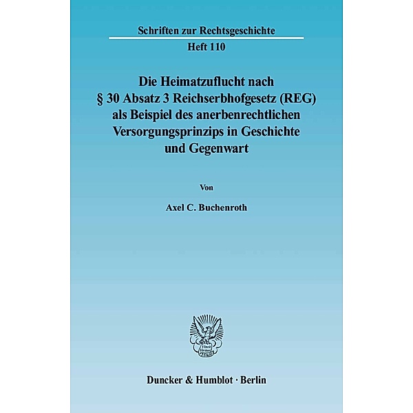Die Heimatzuflucht nach 30 Absatz 3 Reichserbhofgesetz (REG) als Beispiel des anerbenrechtlichen Versorgungsprinzips in, Axel C. Buchenroth