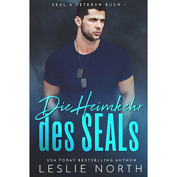 Die Heimkehr des SEALs (SEAL & Veteran, #1) / SEAL & Veteran, Leslie North