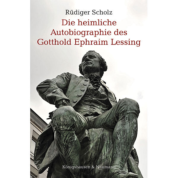 Die heimliche Autobiographie des Gotthold Ephraim Lessing, Rüdiger Scholz