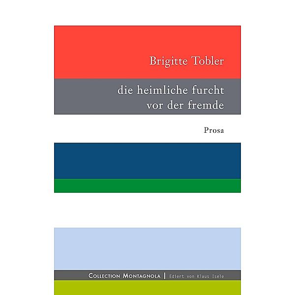 die heimliche furcht vor der fremde, Brigitte Tobler