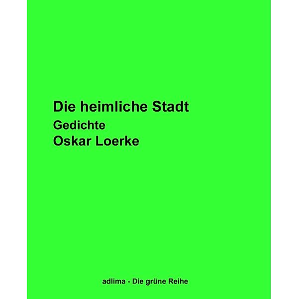 Die heimliche Stadt, Oskar Loerke