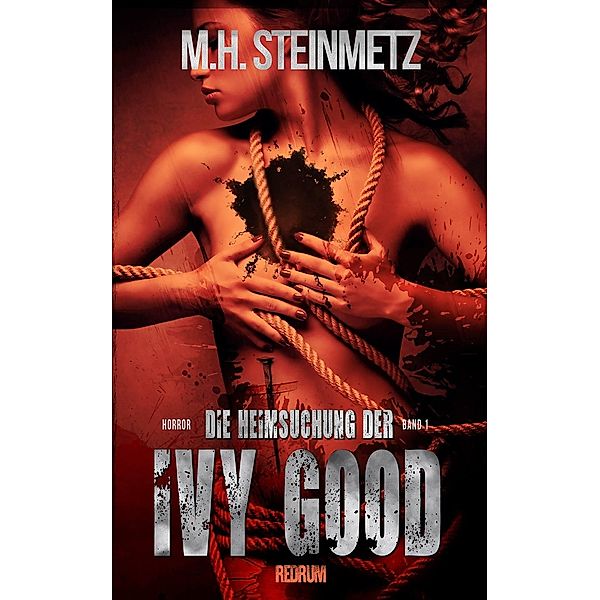 Die Heimsuchung der Ivy Good, M. H. Steinmetz