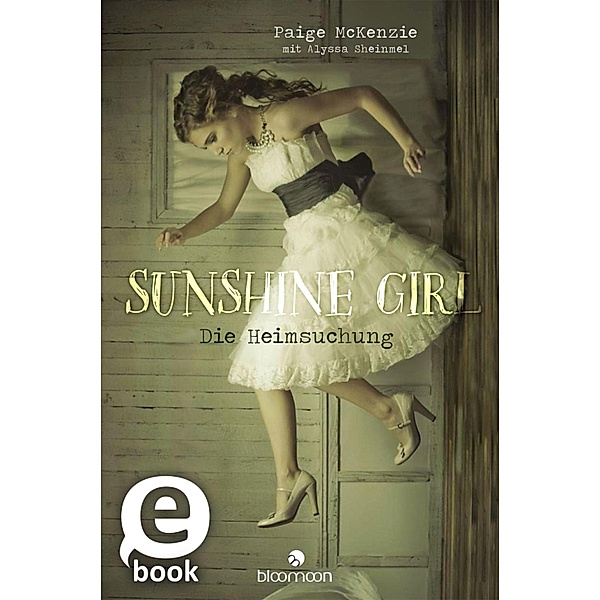 Die Heimsuchung / Sunshine Girl Bd.1, Paige McKenzie, Alyssa Sheinmel