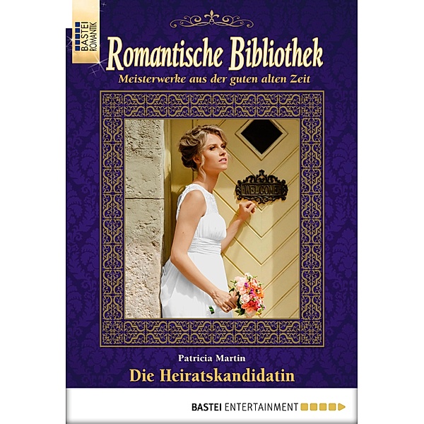 Die Heiratskandidatin / Romantische Bibliothek Bd.51, Patricia Martin