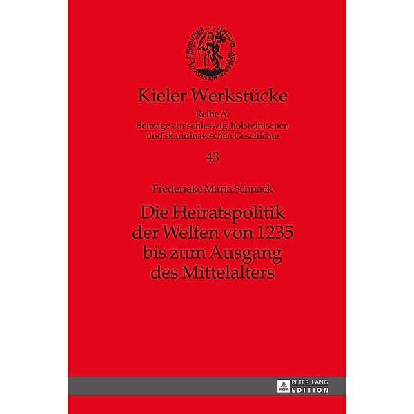 Die Heiratspolitik der Welfen von 1235 bis zum Ausgang des Mittelalters, Schnack Frederieke M. Schnack