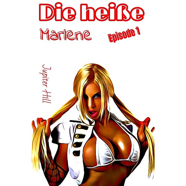 Die heiße Marlene / Die heiße Marlene Bd.1, Jupiter Hill