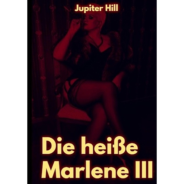 Die heisse Marlene III / Die heisse Marlene Bd.2, Jupiter Hill