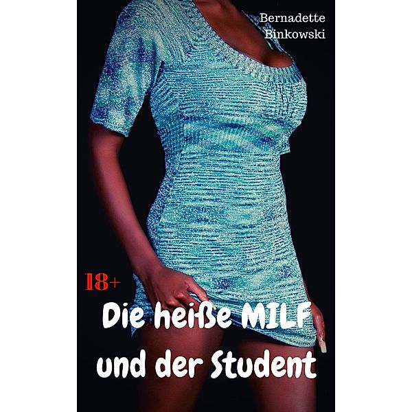 Die heiße MILF und der Student, Bernadette Binkowski