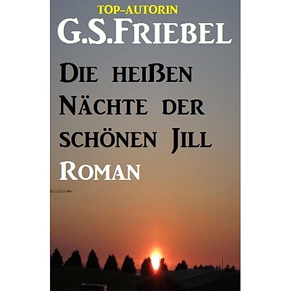 Die heißen Nächte der schönen Jill, G. S. Friebel