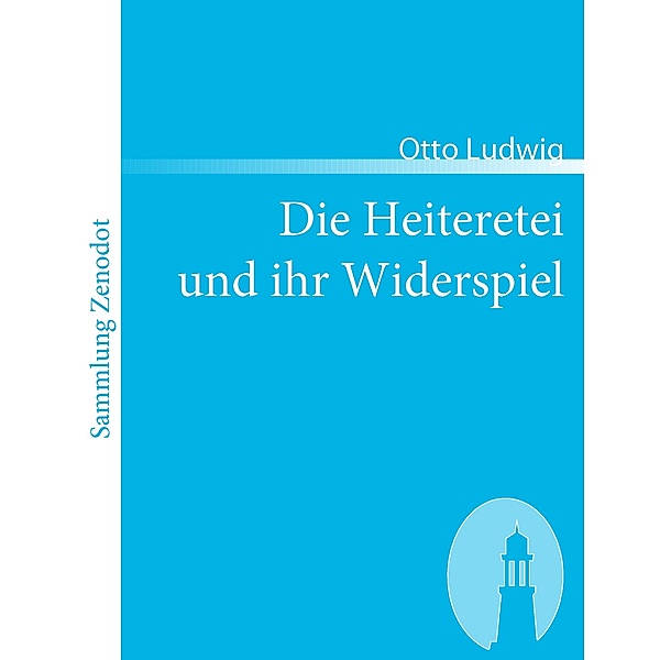 Die Heiteretei und ihr Widerspiel, Otto Ludwig