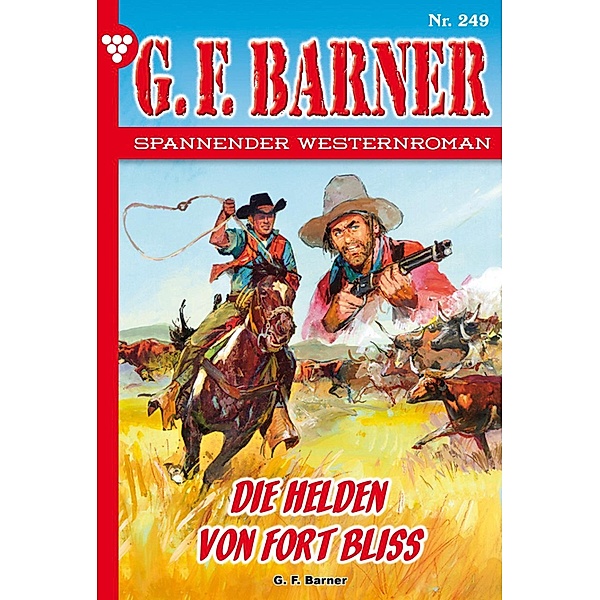 Die Helden von Fort Bliss / G.F. Barner Bd.249, G. F. Barner