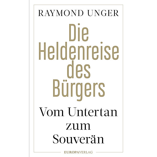 Die Heldenreise des Bürgers, Raymond Unger