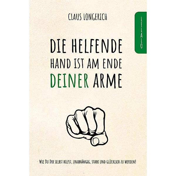Die helfende Hand ist am Ende Deiner Arme!, Claus Longerich