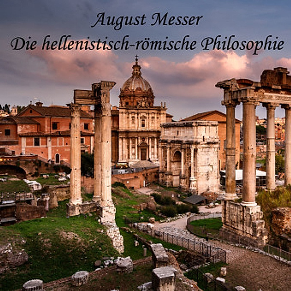 Die hellenistisch-römische Philosophie, 1 MP3-CD, August Messer