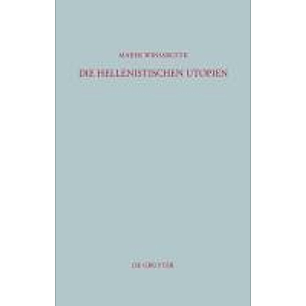 Die hellenistischen Utopien / Beiträge zur Altertumskunde Bd.293, Marek Winiarczyk