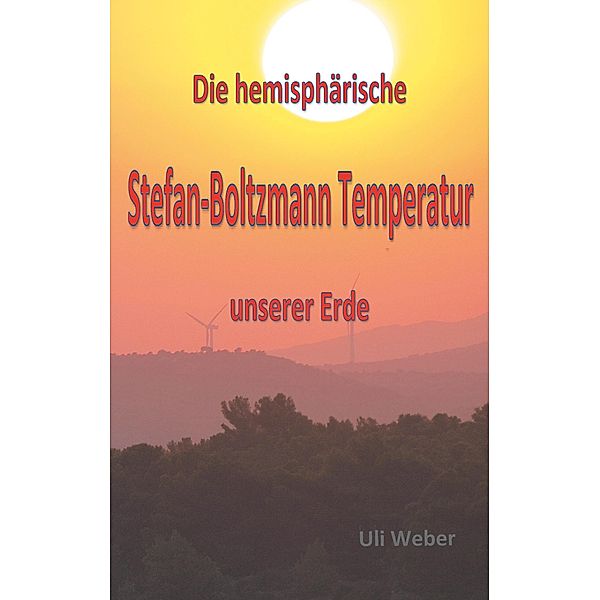 Die hemisphärische Stefan-Boltzmann Temperatur unserer Erde, Uli Weber
