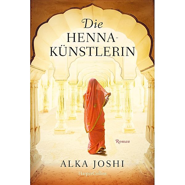 Die Hennakünstlerin / Jaipur Bd.1, Alka Joshi