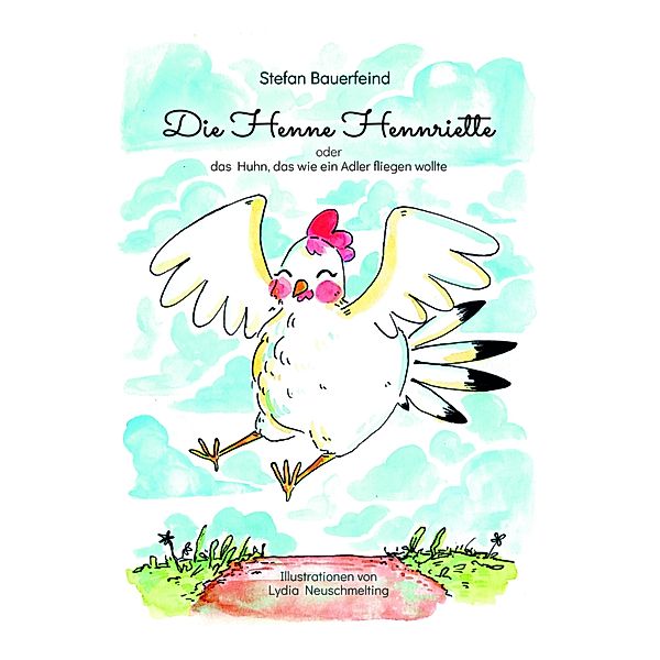 Die Henne Hennriette / Die Henne Hennriette Bd.1, Stefan Bauerfeind