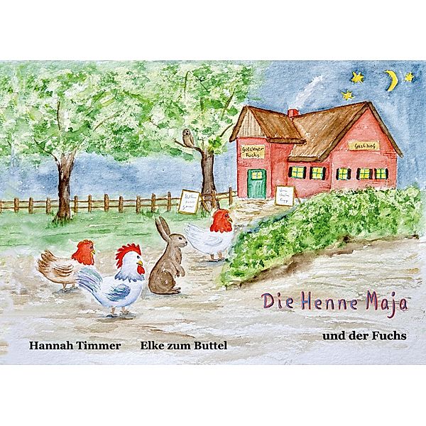 Die Henne Maja und der Fuchs / Die Henne Maja Bd.2, Hannah Timmer, Elke zum Buttel