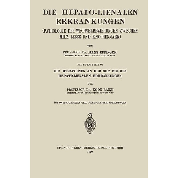 Die Hepato-Lienalen Erkrankungen / Enzyklopaedie der Klinischen Medizin Bd.Spez. Teil 6, 2, Hans Eppinger, Egon Ranzi