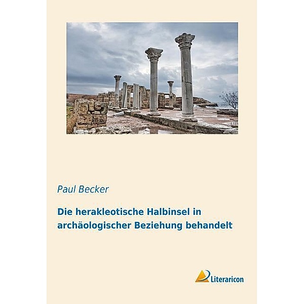 Die herakleotische Halbinsel in archäologischer Beziehung behandelt, Paul Becker