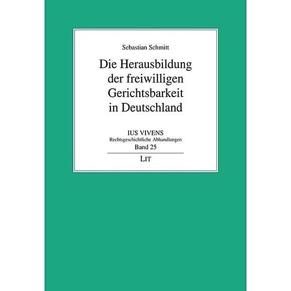 Die Herausbildung der freiwilligen Gerichtsbarkeit in Deutschland, Sebastian Schmitt