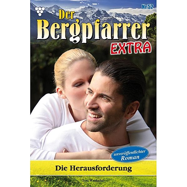 Die Herausforderung / Der Bergpfarrer Extra Bd.52, TONI WAIDACHER