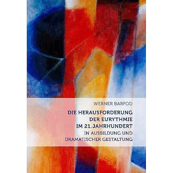 Die Herausforderung der Eurythmie im 21. Jahrhundert, Werner Barfod