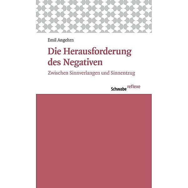 Die Herausforderung des Negativen / Schwabe reflexe Bd.42, Emil Angehrn