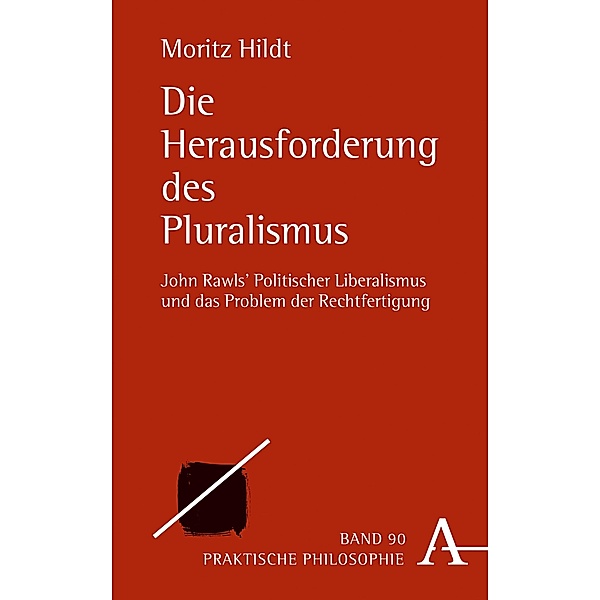 Die Herausforderung des Pluralismus / Praktische Philosophie Bd.90, Moritz Hildt