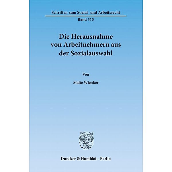 Die Herausnahme von Arbeitnehmern aus der Sozialauswahl, Malte Wienker